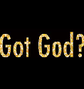 Got God?