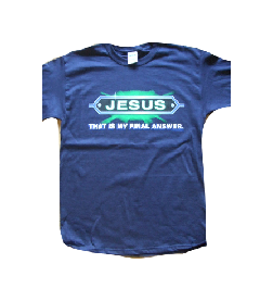 Christian t-shirt: Jesus - that's my final answer
